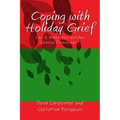 Coping with Holiday Grief: Can I Make the Holiday Season Disappear?