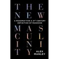 The New Masculinity: A Roadmap for a 21st-Century Definition of Manhood