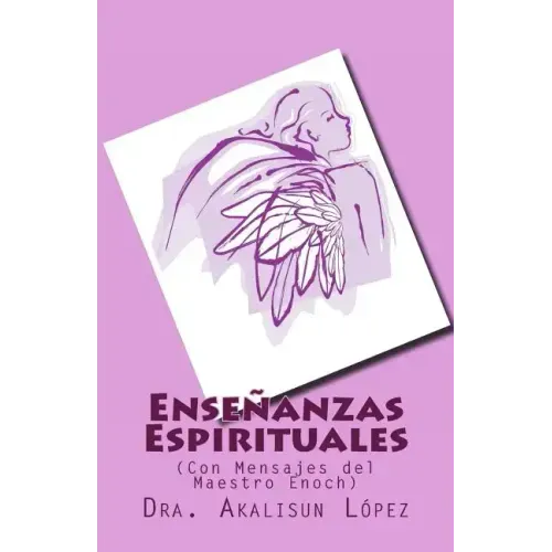 Enseñanzas Espirituales: (Con Mensajes del Maestro Enoch)