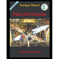 Política de la Liberación I: Historia mundial y crítica