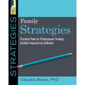 Family Strategies: Practical Tools for Treating Families Impacted by Addiction