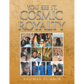 You See It, Cosmic Royalty