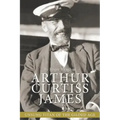 Arthur Curtiss James: Unsung Titan of the Gilded Age
