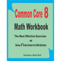 Common Core 8 Math Workbook: The Most Effective Exercises and Review 8th Grade Common Core Math Questions