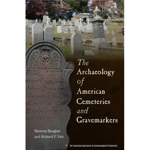 The Archaeology of American Cemeteries and Gravemarkers