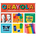 Crayola: Edwin Binney & C. Harold Smith: Edwin Binney & C. Harold Smith