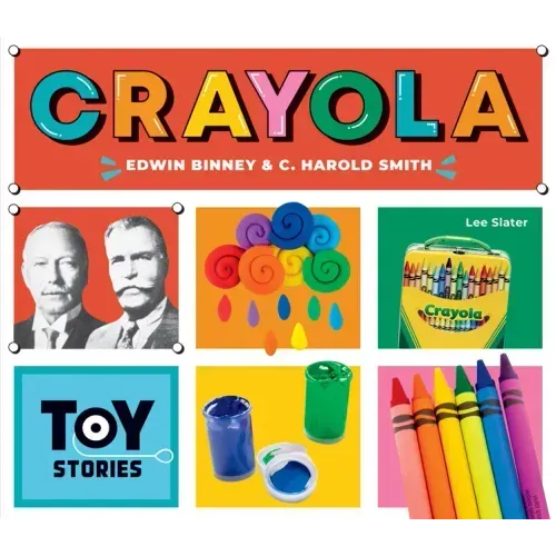 Crayola: Edwin Binney & C. Harold Smith: Edwin Binney & C. Harold Smith