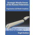 Strategic Missile Forces of the Russian Federation: Organisation and Missile complexes