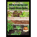 How to Create Your Own Organic Kitchen Garden - A Newbie's Guide to Making Your Own Potager - Kailyaird!