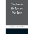The Jews in the Eastern War Zone