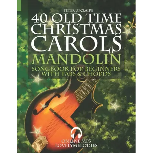 40 Old Time Christmas Carols - Mandolin Songbook for Beginners with Tabs and Chords