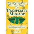 What Pastors Don't Tell You About the Prosperity Message: Uncovering the reasons wealth stays in the pulpit and seldom reaches the pews!