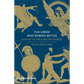 The Greek and Roman Myths: A Guide to the Classical Stories