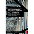 Entertainment Rigging for the 21st Century: Compilation of Work on Rigging Practices, Safety, and Related Topics