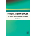 Cultural Internationalism: The Logic of a New International Governance