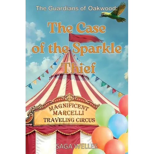 The Case of the Sparkle Thief: A Fun and Cozy Middle Grade Mystery Chapter Book for Kids Ages 8-12 Who Love Clues, Circus, and Friendship
