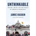 Unthinkable: Trauma, Truth, and the Trials of American Democracy