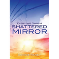 Everyone Owns A Shattered Mirror