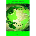 Futures Trading for Self-Directed Beginners: Beginners Guidebook of Investing and Trading Futures