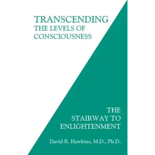 Transcending the Levels of Consciousness: The Stairway to Enlightenment