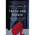 Truth and Repair: How Trauma Survivors Envision Justice