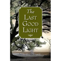 The Last Good Light: A Southern Memoir