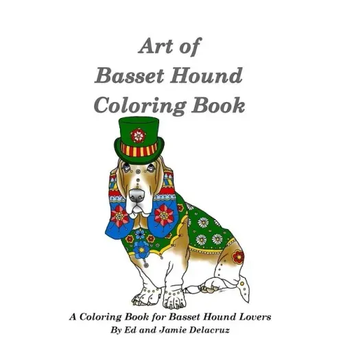 Art of Basset Hound Coloring Book: A Coloring Book for Dog Lovers