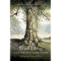 Wendell Berry and Higher Education: Cultivating Virtues of Place