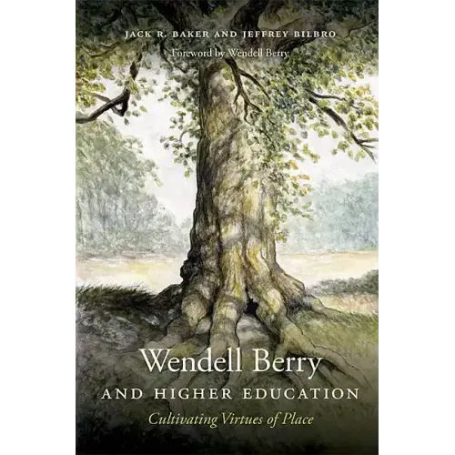 Wendell Berry and Higher Education: Cultivating Virtues of Place