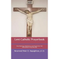 Lent Catholic Prayerbook: Daily Readings, Meditations, and Prayers from Ash Wednesday to Holy Saturday