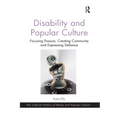 Disability and Popular Culture: Focusing Passion, Creating Community and Expressing Defiance