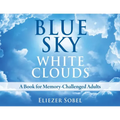 Blue Sky, White Clouds: A Book for Memory-Challenged Adults