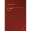 Myths and Legends of California and the Old Southwest: in large print