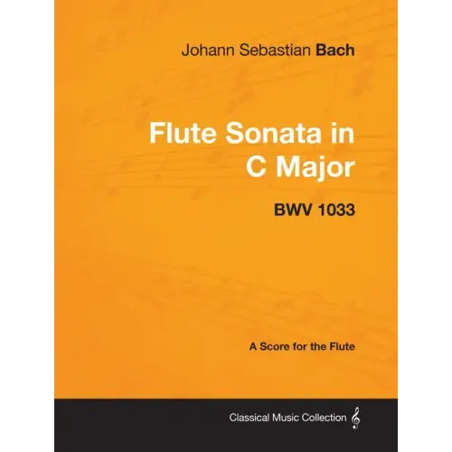 Johann Sebastian Bach - Flute Sonata in C Major - Bwv 1033 - A Score for the Flute