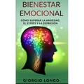Bienestar Emocional: Cómo superar la ansiedad, el estrés y la depresión