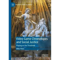 Video Game Chronotopes and Social Justice: Playing on the Threshold