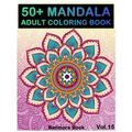 50+ Mandala: Adult Coloring Book 50 Mandala Images Stress Management Coloring Book For Relaxation, Meditation, Happiness and Relief