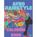 Afro Hairstyle coloring book: Gorgeous black women and men, Afro, dreadlocks, natural hair, African background, curly hair