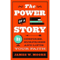 The Power of a Story: It Inspires, Surprises and Lifts Your Faith