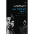 Fatal Accidents of Birth: Stories of Suffering, Oppression and Resistance