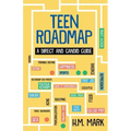 Teen Roadmap: A Direct and Candid Guide