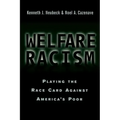 Welfare Racism: Playing the Race Card Against America's Poor