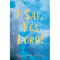 I Say, Yes Lord!