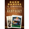 Barn Dances & Jamborees Across Kentucky