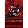 Your Word Is Fire: The Hasidic Masters on Contemplative Prayer