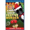 A Feisty Case of Festive Murder: Cozy Mystery Christmas Special