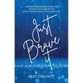 Just Brave it: A Some-Nonsense Guide for Women Who Want to Live a Brave and Fulfilling Life