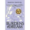 Burdens of a Dream: 33 Actionable Nuggets of Wisdom for the Creative Entrepreneur