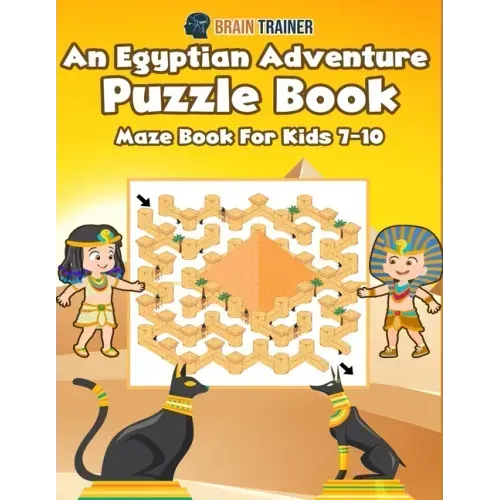 An Egyptian Adventure Puzzle Book - Maze Book For Kids 7-10