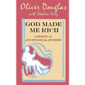 God Made Me Rich: A Spiritual and Financial Journey